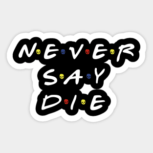 Never say die Sticker